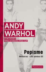 Popisme. Mémoires - Les années 60 - Warhol Andy - Hackett Pat - Cueff Alain