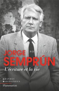 Jorge Semprun, l'écriture et la vie - Fox Maura Soledad - Taudière Isabelle D.