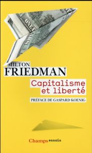 Capitalisme et liberté - Friedman Milton - Koenig Gaspard - Charno A-M