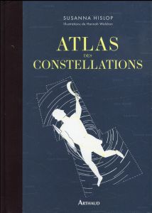 Atlas des constellations - Hislop Susanna - Waldron Hannah - Chartres Cécile