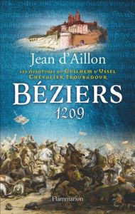 Les aventures de Guilhem d'Ussel, chevalier troubadour : Béziers, 1209 - Aillon Jean d'