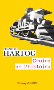 Croire en l'histoire - Hartog François