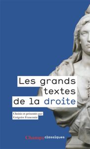 Les grands textes de la droite. 1789-2017 - Franconie Grégoire