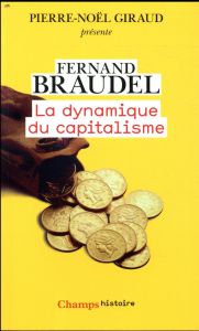 La dynamique du capitalisme - Braudel Fernand - Giraud Pierre-Noël