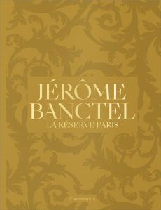 Jérôme Banctel. La réserve Paris - Banctel Jérôme - Masui Chihiro - Haughton Richard