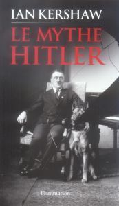 Le mythe Hitler. Image et réalité sous le IIIe Reich - Kershaw Ian - Chemla Paul