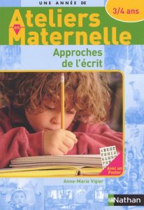 Approches de l'écrit avec les 3/4 ans. Ateliers en maternelle - Vigier-Moulat Anne-Marie