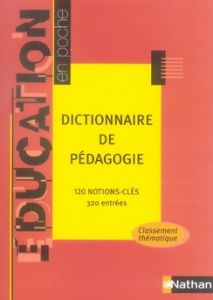 Dictionnaire de pédagogie. 120 notions-clés, 320 entrées - Morandi Franc - La Borderie René