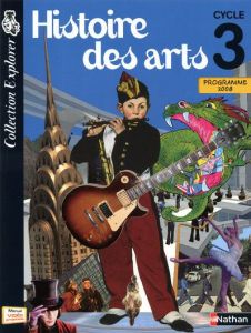 Histoire des arts Cycle 3. Livre de l'élève, Edition 2009 - Biville Jacky - Demongin Christian - Thibon Hervé