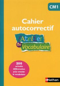 L'atelier de vocabulaire CM1. Cahier autocorrectif - André-Kérébel Marianne - La Haye-Nicolas Fanny de