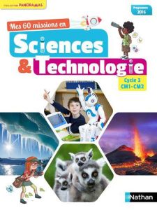 Mes 60 missions en sciences & technologie Cycle 3 CM1-CM2. Edition 2017 - Duco André