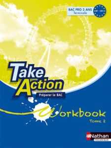 Anglais Tle Bac pro Take Action. Workbook Tome 2, Préparer le Bac unités 10 à 18 - Bonnet-Piron Daniel