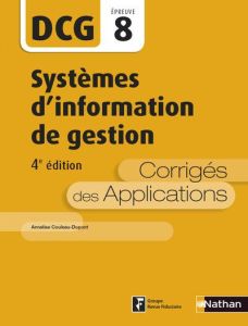 DCG8 Systèmes d'information de gestion. Corrigés des applications, 4e édition - Couleau-Dupont Annelise