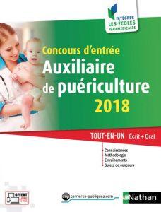 Concours d'entrée auxiliaire de puériculture. Tout-en-un - Ecrit + oral, Edition 2018 - Godrie Annie - Ragot Christophe - Rebih Louisa - S
