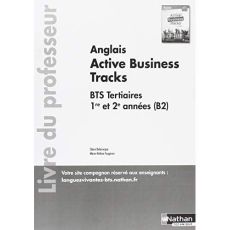 Anglais BTS 1re et 2e années (B2) Active Business Tracks. Livre du professeur, Edition 2018 - Delarocque Claire - Fougeron Marie-Hélène