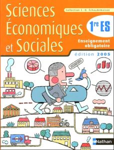 Sciences Economiques et Sociales 1e ES. Enseignement obligatoire, Edition 2005 - Abellard Monique - Bosc Serge - Chapoulie Simone -