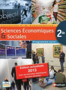Sciences Economiques et Sociales 2de. Programme 2010, Edition 2013 - Echaudemaison Claude-Danièle - Abellard Monique -