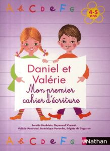 Daniel et Valérie. Mon premier cahier d'écritures 4-5 ans - Paturaud Valérie - Houblain Lucette - Vincent Raym