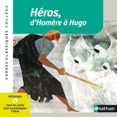 Héros, d'Homère à Hugo. Anthologie - ANTHOLOGIE