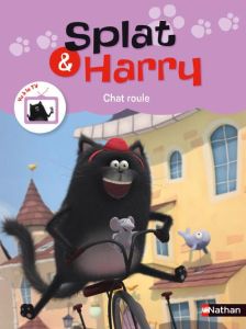 Splat & Harry Tome 3 : Chat roule - Gallet Julien - Henry Franck - Scotton Rob