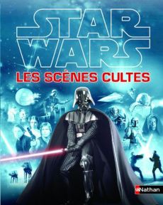 Stars Wars : les scènes cultes de la saga - Fry Jason - Clément Alain