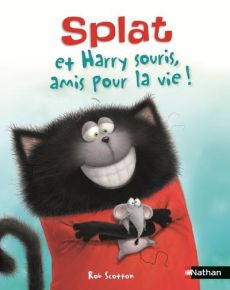 Splat le chat Tome 16 : Splat et Harry Souris, amis pour la vie ! - Scotton Rob - Heyman Alissa - Eberz Robert