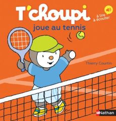 T'choupi joue au tennis - Courtin Thierry