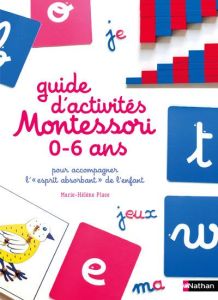 Guide d'activités Montessori 0 à 6 ans pour accompagner l'"esprit absorbant" de l'enfant - Place Marie-Hélène - Herrmann Eve