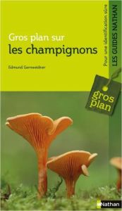 Gros plan sur les champignons - Garnweidner Edmund - Tamisier-Roux Ghislaine - Ler