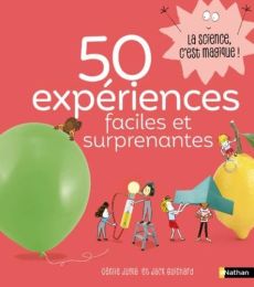 50 expériences faciles et surprenantes - Jugla Cécile - Guichard Jack - Simon Laurent