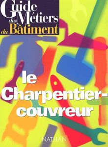 Le charpentier-couvreur - Lehembre Bernard - Richard-Chevalier Jean