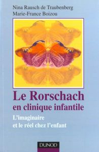 Le Rorschach en clinique infantile. L'imaginaire et le réel chez l'enfant - Boizou Marie-France - Rausch de Traubenberg Nina