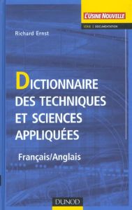 Dictionnaire des techniques et sciences appliquées français-anglais - Ernst Richard