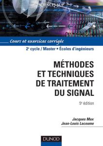 Méthodes et techniques de traitement du signal 2e cycle écoles d'ingénieurs. 5e édition - Max Jacques - Lacoume Jean-Louis