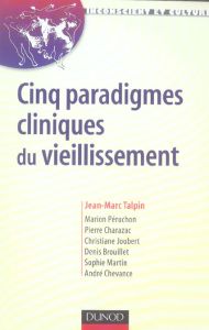 Cinq paradigmes cliniques du vieillissement - Talpin Jean-Marc