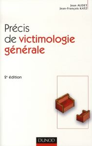 Précis de victimologie générale. 2e édition - Audet Jean - Katz Jean-François