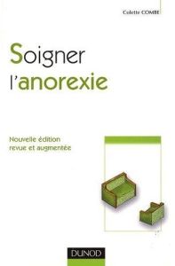 Soigner l'anorexie. 2e édition - Combe Colette - Morasz Laurent - Ostermann Gérard