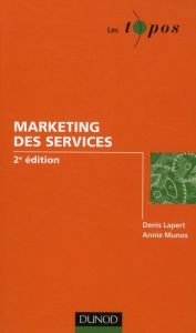 Le marketing des services. 2e édition - Lapert Denis - Munos Annie
