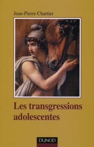Les transgressions adolescentes - Chartier Jean-Pierre