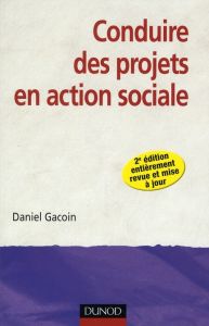 Conduire des projets en action sociale. 2e édition revue et corrigée - Gacoin Daniel