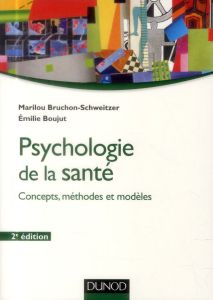 Psychologie de la santé. Concepts, méthodes et modèles, 2e édition - Bruchon-Schweitzer Marilou - Boujut Emilie - Quint