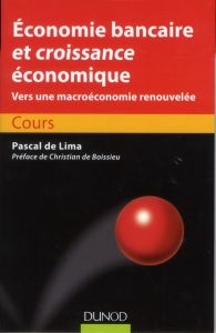 Economie bancaire et croissance économique. Vers une macroéconomie renouvelée, Cours - Lima Pascal de - Boissieu Christian de