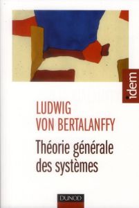 Théorie générale des systèmes - Bertalanffy Ludwig von - Chabrol Jean-Benoist