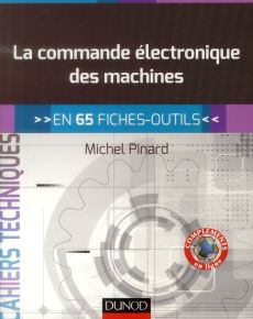 La commande électronique des machines en 65 fiches-outils - Pinard Michel