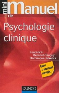 Mini manuel de psychologie clinique. Cours et exercices corrigés - Bernard-Tanguy Laurence - Reniers Dominique