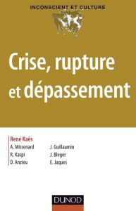 Crise, rupture et dépassement - Kaës René