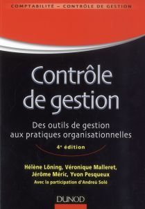 Le contrôle de gestion. Des outils de gestion aux pratiques organisationnelles, 4e édition - Löning Hélène - Malleret Véronique - Méric Jérôme