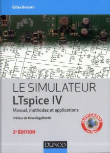 Le simulateur LTspice IV. Manuel, méthodes et applications, 2e édition - Brocard Gilles - Engelhardt Mike
