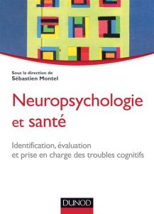 Neuropsychologie et santé - Montel Sébastien - Barrou Zina - Besnier Nathalie