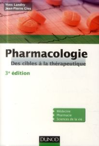 Pharmacologie. Des cibles à la thérapeutique, 3e édition - Landry Yves - Gies Jean-Pierre